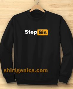 STEP SIS Porn hub Sweatshirt