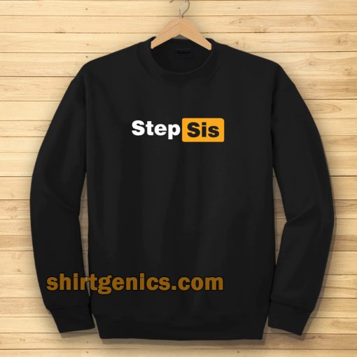 STEP SIS Porn hub Sweatshirt