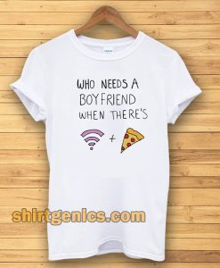 Who Needs A Boyfriend T-shirt White
