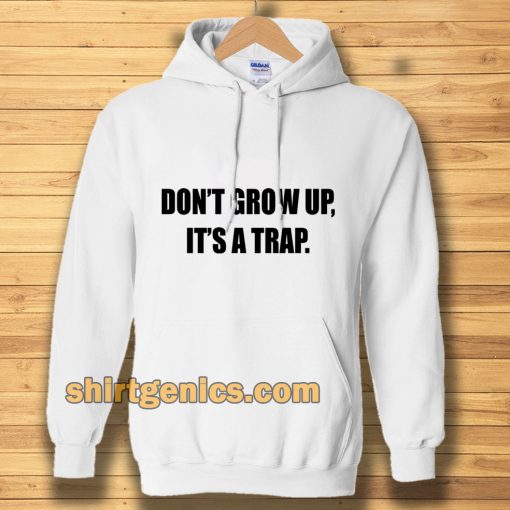 Don't Grow Up Hoodie