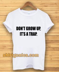 Don't Grow Up T-shirt