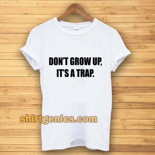 Don't Grow Up T-shirt