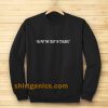 you put the sexy in dyslexic Sweatshirt