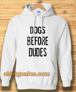 Dogs Before Dudes Hoodie
