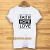 Faith Hope Love T-Shirt