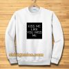 Kiss Me Like You Miss Me Sweatshirt