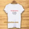 Warning You Might Fall In Love With Me T-shirt