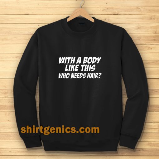 With A Body Sweatshirt