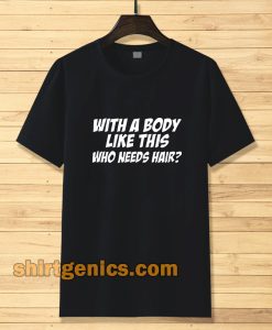 With A Body T-Shirt
