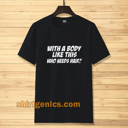 With A Body T-Shirt