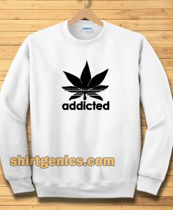 addicted sweatshirt