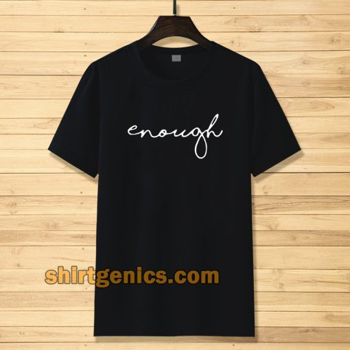 enough statement Tshirt