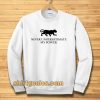 never underestimate my power Sweatshirt