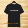 dangerous women Tshirt