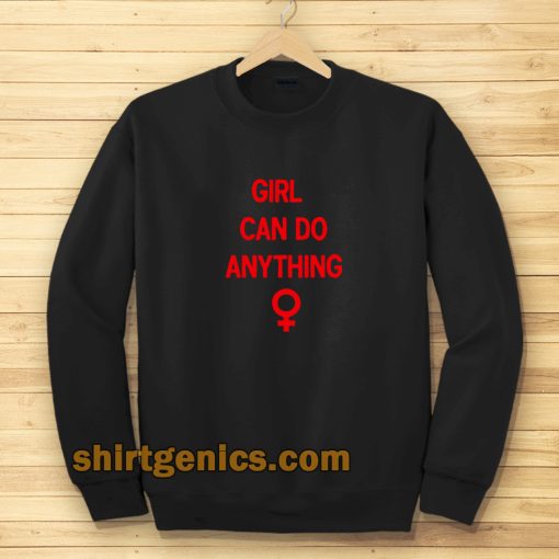 girls can do anything Sweatshirt
