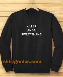 killer and a sweet thang Sweatshirt