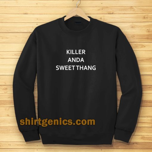 killer and a sweet thang Sweatshirt