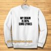 my brain is 80 song lyrics Sweatshirt