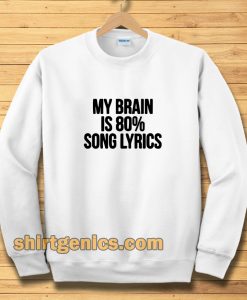 my brain is 80 song lyrics Sweatshirt