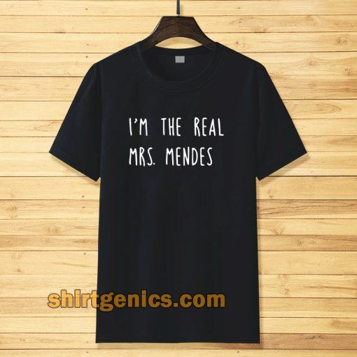 i'm the real mrs. mendes t-shirt