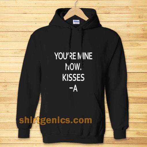 you're mine now Hoodie