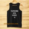 you're mine now Tanktop