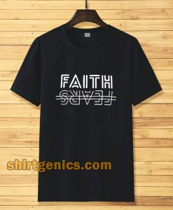FAITH fear t-shirt
