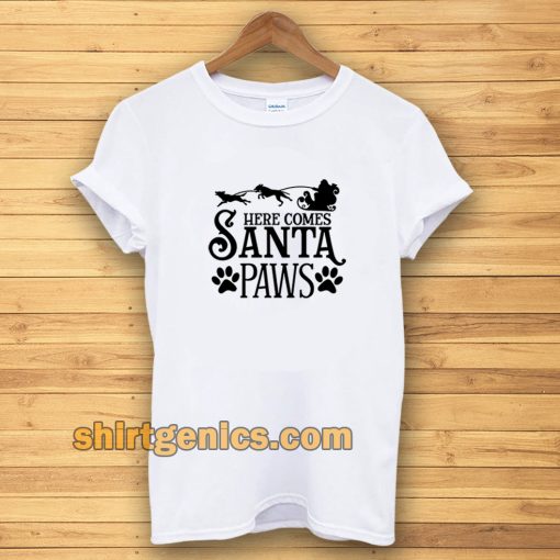 Here Comes Santa Paws T-shirt TPKJ3