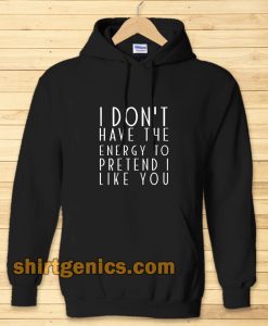 I dont have the energy Hoodie