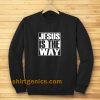Jesus Is The Way Sweatshirt TPKJ3