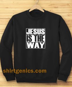 Jesus Is The Way Sweatshirt TPKJ3