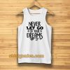 Never Let Go Of Your Dreams Tanktop