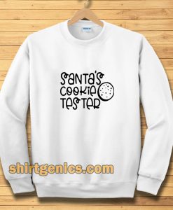Santas cookie tester Sweatshirt
