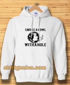 Smoke a Bowl With a Nole Hoodie