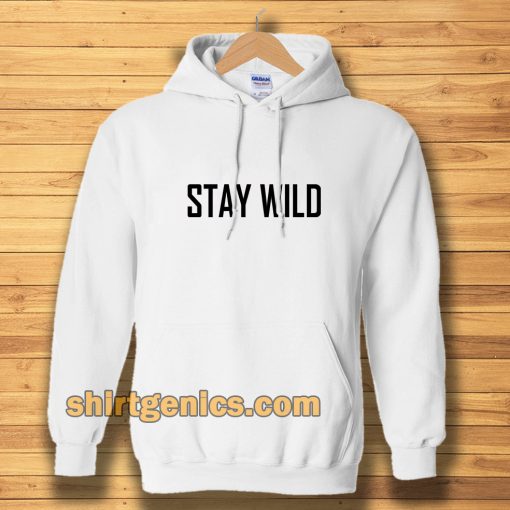 Stay Wild Hoodie