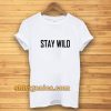 Stay Wild T-shirt