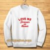 love me forever or never Sweatshirt