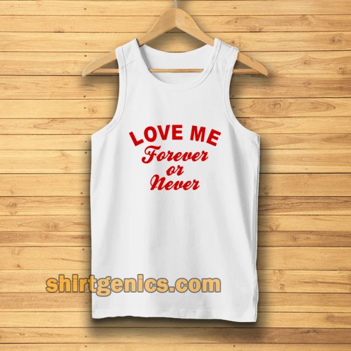 love me forever or never tanktop