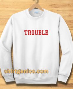 trouble unisex ringer Sweatshirt