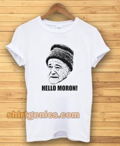 Grumpy Old Men Movie Quote Hello Moron 90s Fan T Shirt TPKJ3