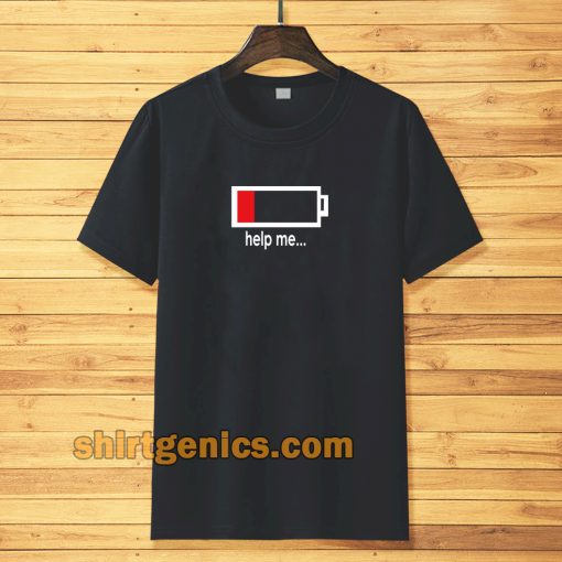 help me...low battery t-shirt TPKJ3