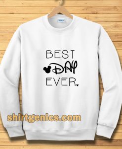 BEST DAY EVER Sweatshirt TPKJ3