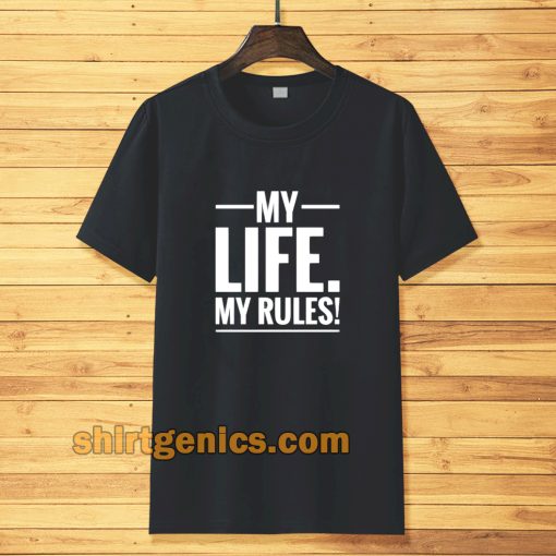 MY LIFE MY RULES T-SHIRT TPKJ3