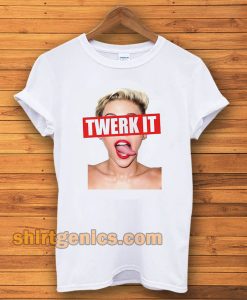Miley Cyrus twerk it Unisex t-shirt TPKJ3