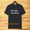 no risk no story T-shirt TPKJ3