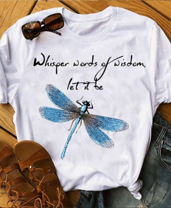 Blue dragonfly whisper words of wisdom let it be T shirt TPKJ3