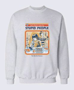 A Cure For Stupid People Sweatshirt TPKJ3
