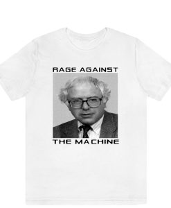 Rage Against Bernie The Machine T-Shirt TPKJ3