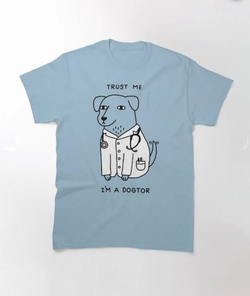 Dogtor trust me i'm a DOCTOR T-Shirt SD