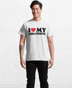 I Love My Girlfriend T-Shirt SD